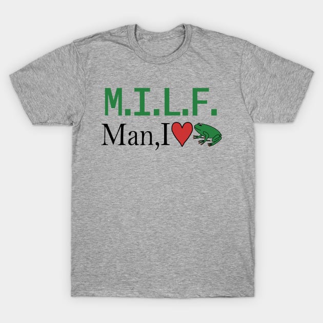 MILF Man I love Frogs Green T-Shirt by ellenhenryart
